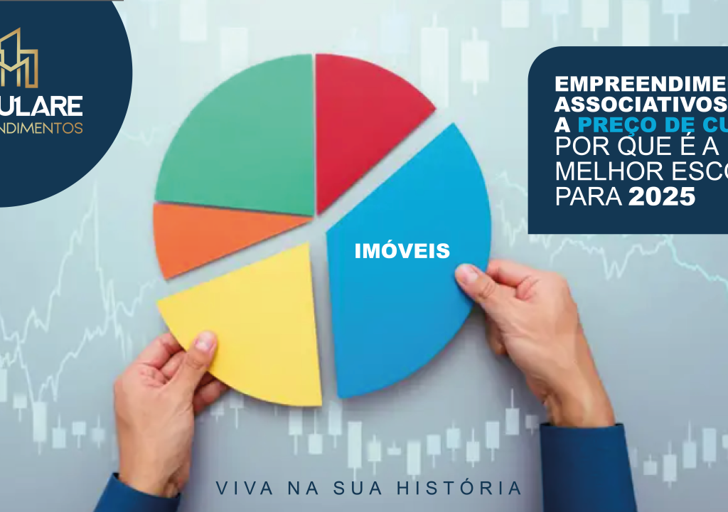 Por Que Investir em Empreendimentos Associativos a Preço de Custo é a Melhor Escolha em 2025?