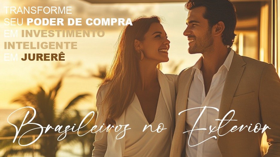 Brasileiros no Exterior: Transforme Seu Poder de Compra em Investimento Inteligente em Jurerê